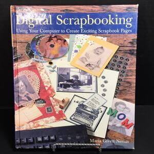 Digital Scrapbooking Using Your Computer to Create‎ Exciting Scrapbook Pages